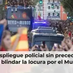 Un despliegue policial sin precedentes para blindar la locura por el Mundial