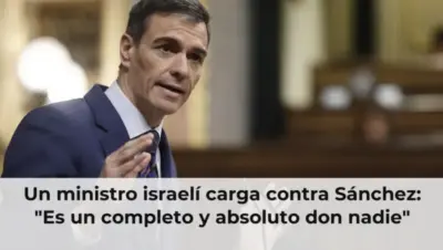 Un ministro israelí carga contra Sánchez: "Es un completo y absoluto don nadie"
