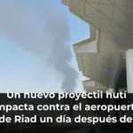 Un nuevo proyectil hutí impacta contra el aeropuerto de Riad un día después del ataque que costó la vida a 12 personas