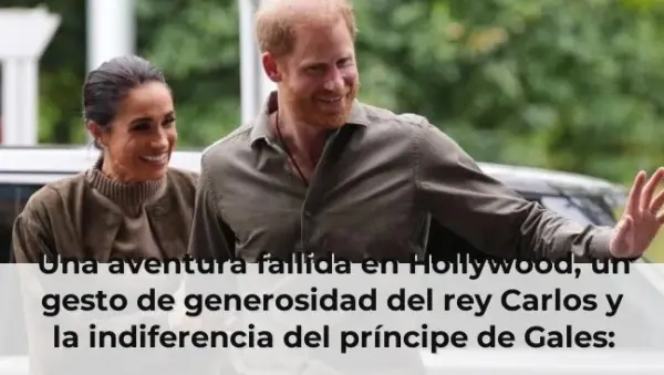 Una aventura fallida en Hollywood, un gesto de generosidad del rey Carlos y la indiferencia del príncipe de Gales: las c