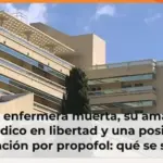 Una enfermera muerta, su amante médico en libertad y una posible intoxicación por propofol: qué se sabe del caso