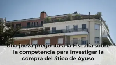 Una jueza pregunta a la Fiscalía sobre la competencia para investigar la compra del ático de Ayuso