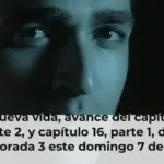 Una nueva vida, avance del capítulo 15, parte 2, y capítulo 16, parte 1, de la temporada 3 este domingo 7 de junio