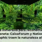 Una oda inmersiva para reconectar con el planeta: CaixaForum y National Geographic traen la naturaleza al centro de Madrid