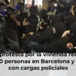Una protesta por la vivienda reúne a 20.000 personas en Barcelona y acaba con cargas policiales
