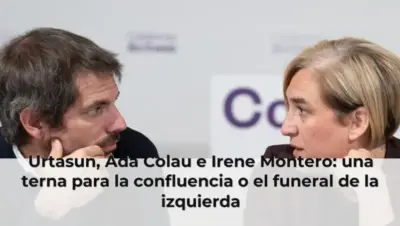 Urtasun, Ada Colau e Irene Montero: una terna para la confluencia o el funeral de la izquierda
