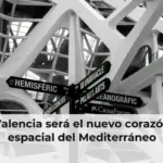 Valencia será el nuevo corazón espacial del Mediterráneo