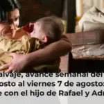Valle Salvaje, avance semanal del lunes 3 de agosto al viernes 7 de agosto: Luisa huye con el hijo de Rafael y Adriana