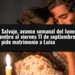 Valle Salvaje, avance semanal del lunes 7 de septiembre al viernes 11 de septiembre: Alejo pide matrimonio a Luisa