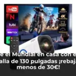 Vive el Mundial en casa con esta pantalla de 130 pulgadas ¡rebajada a menos de 30€!