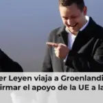 Von der Leyen viaja a Groenlandia para reafirmar el apoyo de la UE a la isla