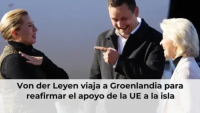 Von der Leyen viaja a Groenlandia para reafirmar el apoyo de la UE a la isla