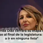 Yolanda Díaz cerrará su etapa en el Congreso al final de la legislatura: 